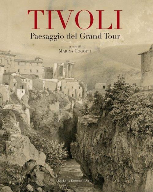 Tivoli. Paesaggio del grand tour. Contributo alla conoscenza e al recupero del paesaggio tiburtino - copertina