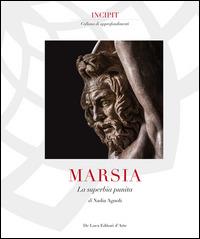 Marsia. La superbia punita - Nadia Agnoli,Claudio Parisi Presicce - copertina