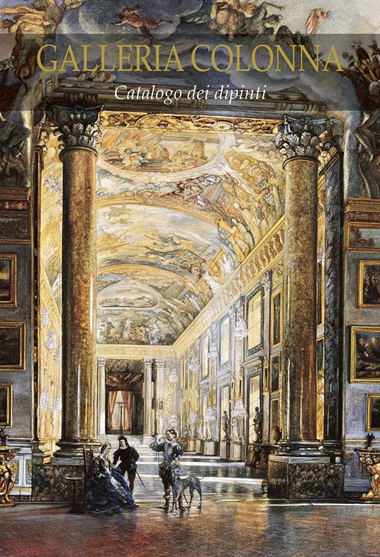 Galleria Colonna. Catalogo dei dipinti. Ediz. illustrata - copertina