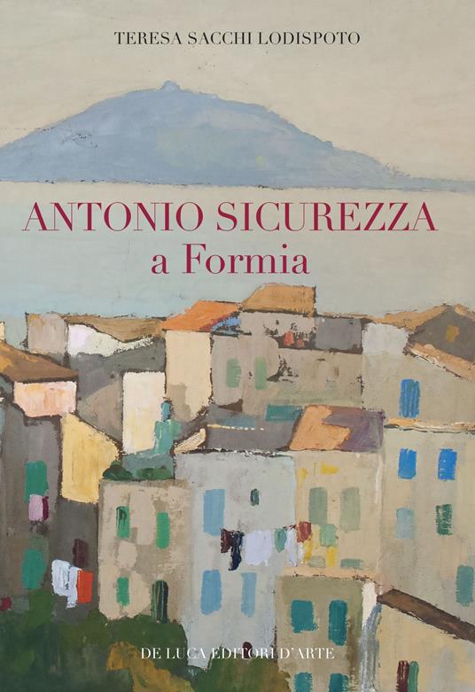 Antonio Sicurezza a Formia - Teresa Sacchi Lodispoto - copertina