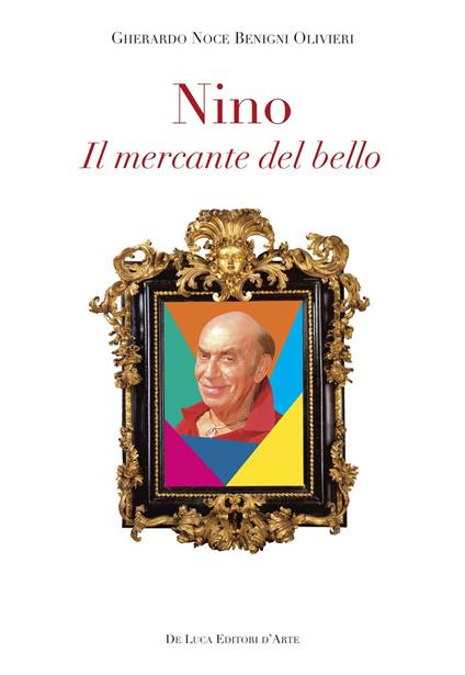 Nino. Il mercante del bello - Gherardo Noce Benigni Olivieri - copertina