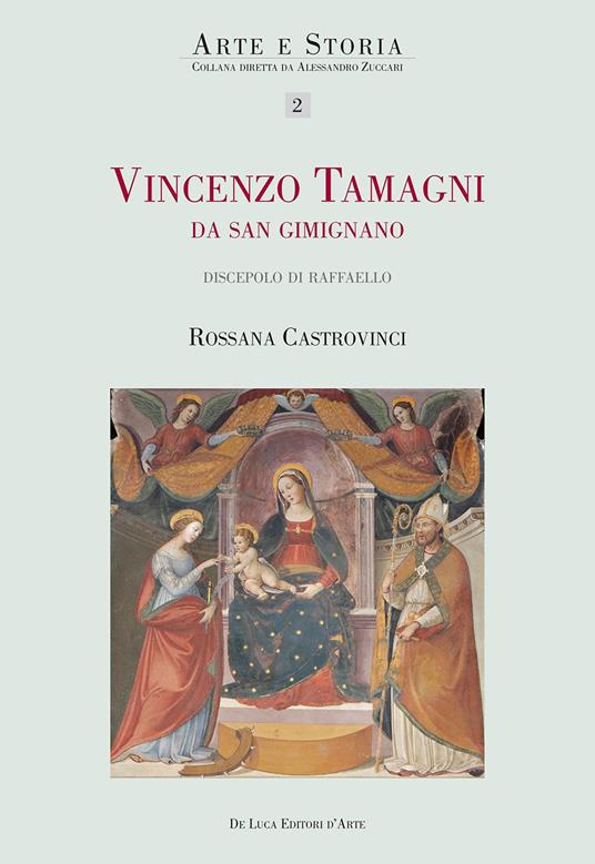 Vincenzo Tamagni da San Gimignano. «Pittore eccellente discepolo di Raffaello». Ediz. illustrata - copertina