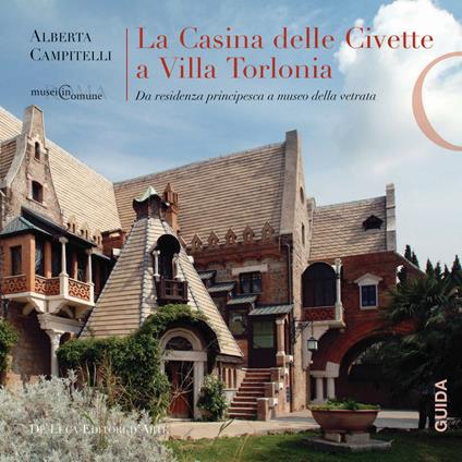 La Casina delle Civette a Villa Torlonia. Da residenza principesca a museo della vetrata - Alberta Campitelli - copertina