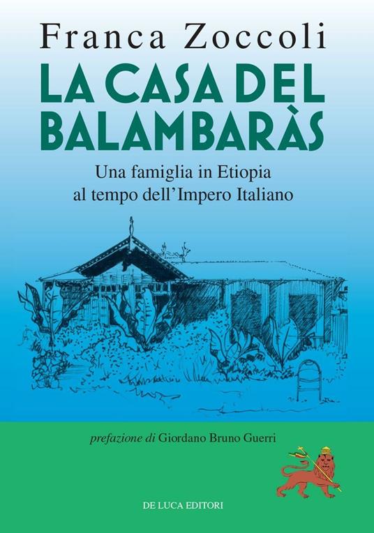 La casa del Balambaràs. Una famiglia in Etiopia al tempo dell'Impero italiano - Franca Zoccoli - copertina