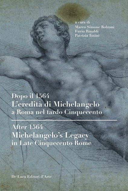 Dopo il 1564. L'eredità di Michelangelo a Roma nel tardo Cinquecento. Ediz. italiana e inglese - copertina