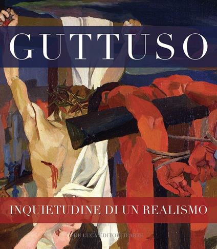 Guttuso inquietudine di un realismo. Ediz. illustrata - copertina