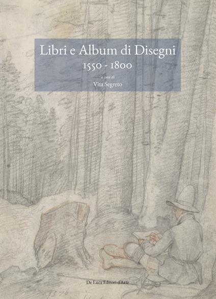 Libri e album di disegni (1550-1800). Nuove prospettive metodologiche e di esegesi storico-critica. Ediz. a colori - copertina