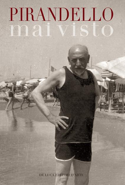 Pirandello mai visto. Dalle collezioni della Biblioteca nazionale centrale di Roma e dell'Istituto di Studi Pirandelliani e sul Teatro Contemporaneo. Catalogo della mostra (Roma, 16 aprile-28 giugno 2019). Ediz. a colori - copertina