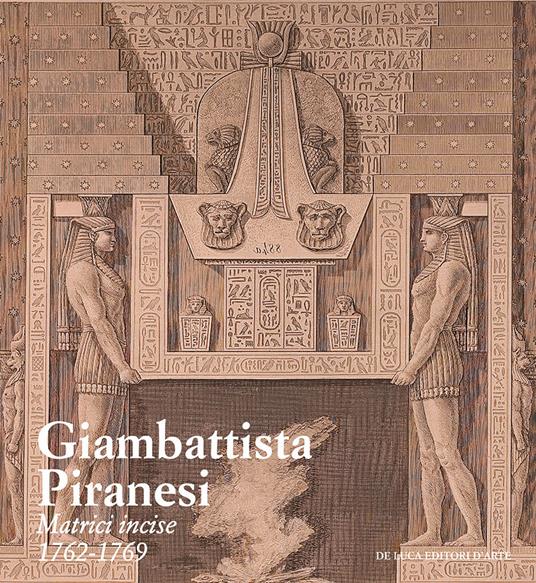 Giambattista Piranesi. Matrici incise 1762-1769. Ediz. a colori - copertina