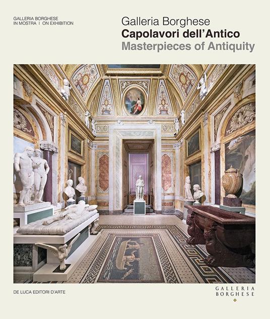 Galleria Borghese. Capolavori dell'antico-Masterpieces of antiquity. Ediz. illustrata - copertina