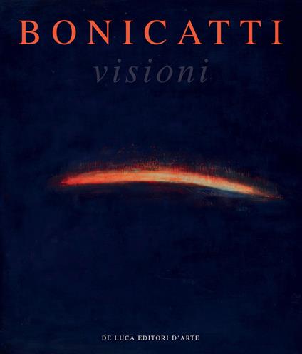 Bonicatti. Visioni - Maria Teresa Benedetti - copertina