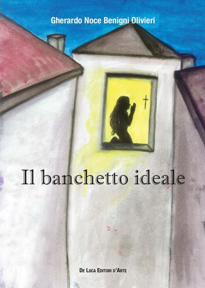 Il banchetto ideale - Gherardo Noce Benigni Olivieri - copertina