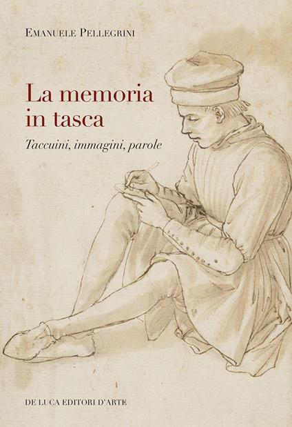 La memoria in tasca. Taccuini, immagini, parole - Emanuele Pellegrini - copertina