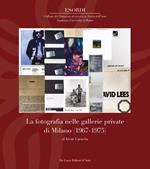 La fotografia nelle gallerie private di Milano (1967-1975). Ediz. illustrata