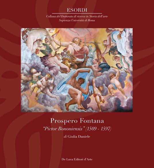 Prospero Fontana. «Pictor bononiensis» (1509-1597). Ediz. a colori - Giulia Daniele - copertina
