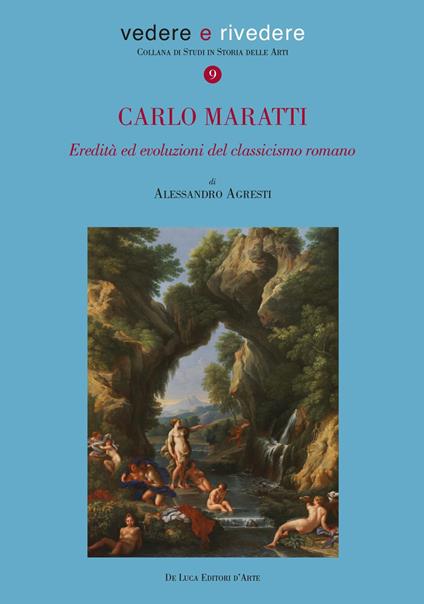 Carlo Maratti (1625-1713). Eredità ed evoluzioni del classicismo romano. Ediz. illustrata - Alessandro Agresti - copertina
