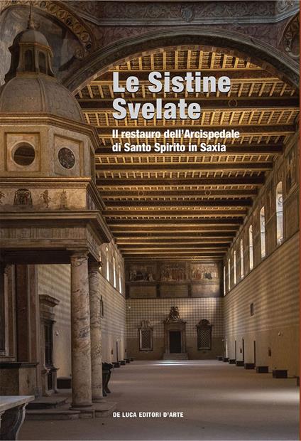 Le Sistine svelate. restauro dell’Arcispedale di Santo Spirito in Saxia - Costantino D'Orazio - copertina