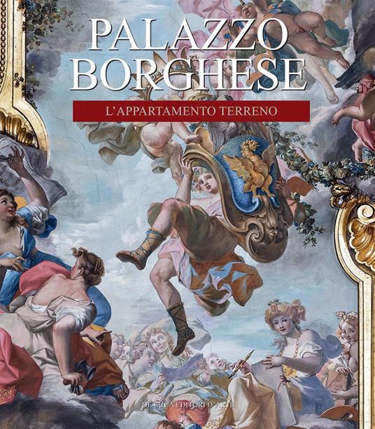 Palazzo Borghese. L'appartamento terreno. Funzione, decorazione, arredo. Ediz. illustrata - Elena Fumagalli - copertina