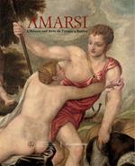 Amarsi. L'amore nell'arte da Tiziano a Banksy. Ediz. a colori