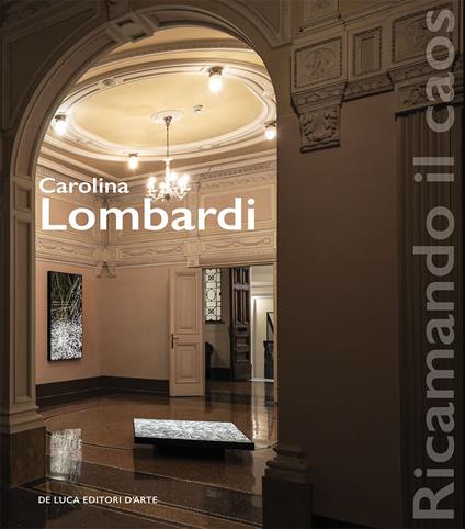 Carolina Lombardi. Ricamando il caos. Ediz. a colori - copertina