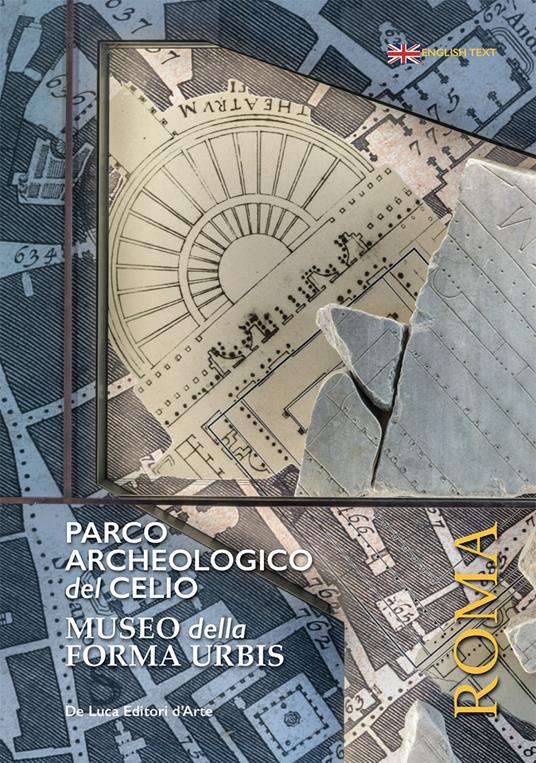 Parco archeologico del Celio. Museo della forma Urbis. Ediz. illustrata - copertina