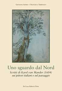 Uno sguardo dal Nord. Scritti di Karel van Mander (1604) ) sui pittori italiani e sul paesaggio