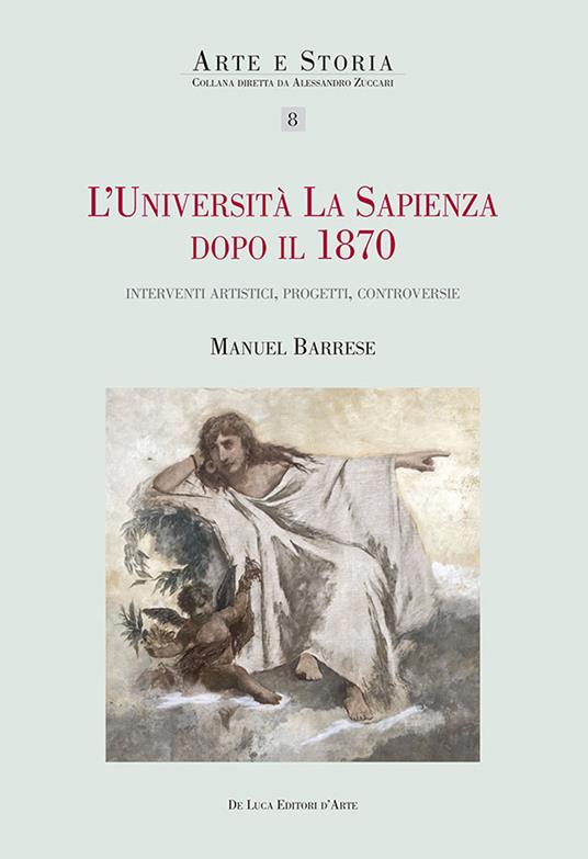 L'università La Sapienza dopo il 1870. Interventi artistici, progetti, controversie - Manuel Barrese - copertina