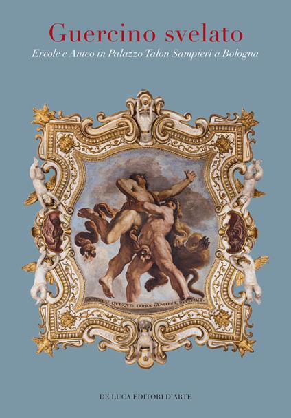 Guercino svelato. Ercole e Anteo in Palazzo Talon Sampieri. Ediz. a colori - copertina