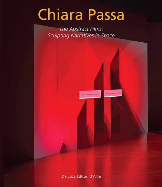 Chiara Passa. The abstract films: sculpting narratives in space. Ediz. italiana e inglese - copertina