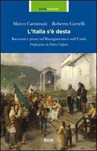 L' Italia s'è desta. Racconti e prose sul Risorgimento e sull'unità - Marco Carminati,Roberto Carvelli - copertina