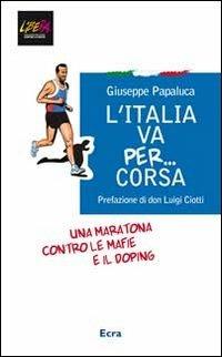 L' Italia va per... corsa. Una maratona contro le mafie e il doping - Giuseppe Papaluca - copertina