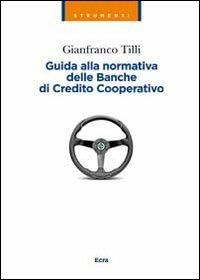 Guida alla normativa delle banche di Credito Cooperativo - Gianfranco Tilli - copertina