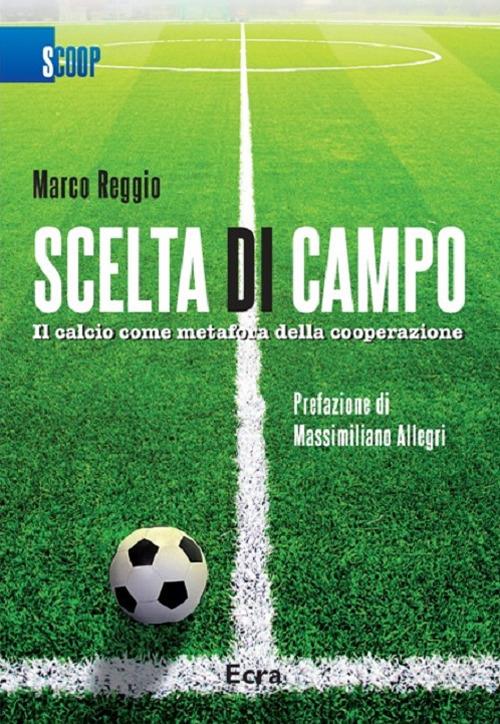Scelta di campo. Il calcio come metafora della cooperazione - Marco Reggio - copertina