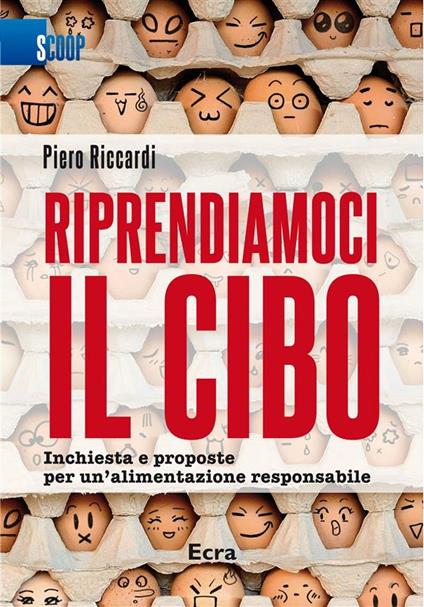 Riprendiamoci il cibo. Inchiesta e proposte per un'alimentazione responsabile - Piero Riccardi - ebook