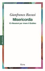 Misericordia. 12 riflessioni per vivere il Giubileo