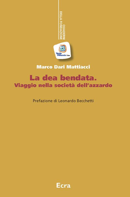 La dea bendata. Viaggio nella società dell'azzardo - Marco Dari Mattiacci - copertina