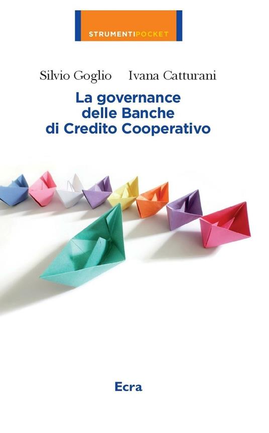 La governance delle banche di credito cooperative - Silvio Goglio,Ivana Catturani - copertina