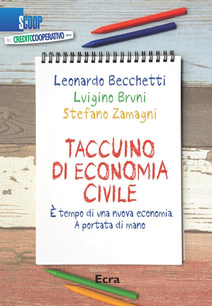 Taccuino di economia civile. È tempo di una nuova economia. A portata di mano - Leonardo Becchetti,Luigino Bruni,Stefano Zamagni - copertina