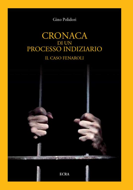 Cronaca di un processo giudiziario. Il caso Fenaroli - Gino Polidori - copertina