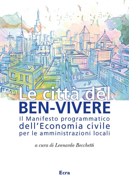 Le città del ben-vivere. Il Manifesto programmatico dell'Economia civile per le amministrazioni locali - copertina