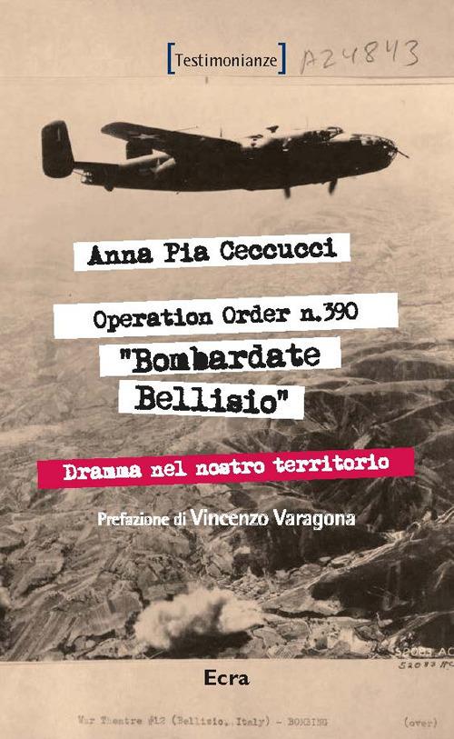 Operation order N.390. Bombardate Bellisio - Anna Pia Ceccucci - copertina