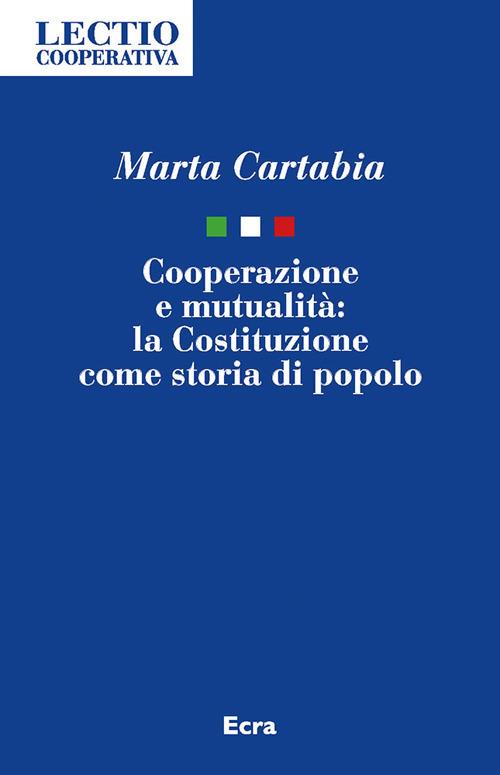Cooperazione e mutualità. La Costituzione come storia di popolo - Marta Cartabia - copertina