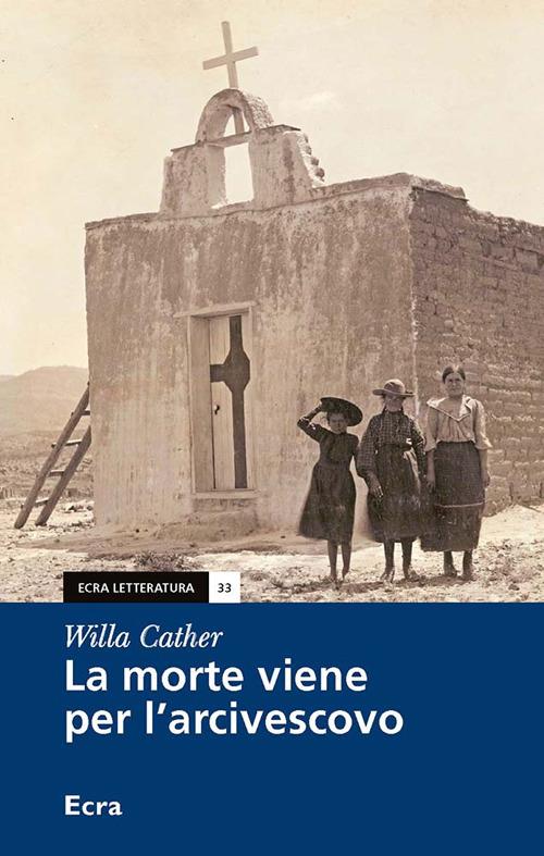 La morte viene per l'arcivescovo - Willa Cather - copertina