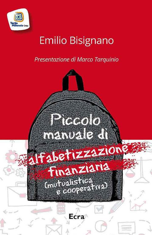 Piccolo manuale di alfabetizzazione finanziaria (mutualistica cooperativa) - Emilio Bisignano - copertina