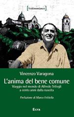 L' anima del bene comune. Viaggio nel mondo di Alfredo Trifogli a cento anni dalla nascita