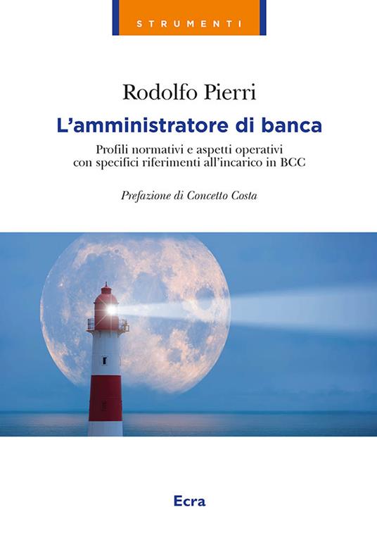 L' amministratore di banca. Profili normativi e aspetti operativi con specifici riferimenti all'incarico in BCC - Rodolfo Pierri - copertina