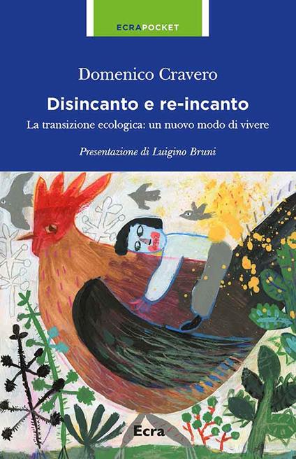 Disincanto e re-incanto. La transizione ecologica: un nuovo modo di vivere - Domenico Cravero - copertina