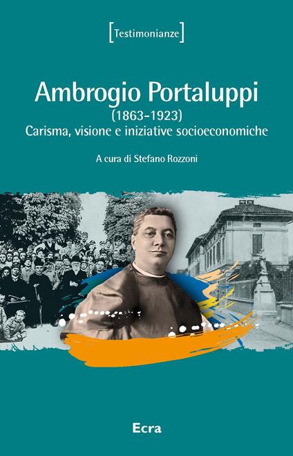 Ambrogio Portaluppi. (1863-1923) Carisma, visione e iniziative socioeconomiche - copertina