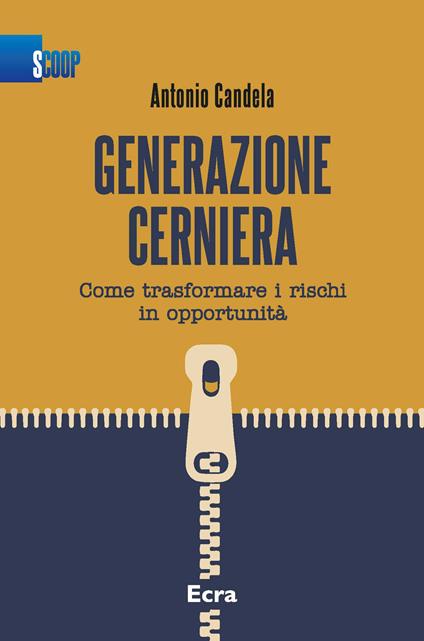 Generazione cerniera. Come trasformare i rischi in opportunità - Antonio Candela - copertina