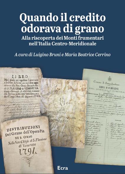 Quando il credito odorava di grano. Alla riscoperta dei Monti frumentari nell’Italia Centro-Meridionale - copertina